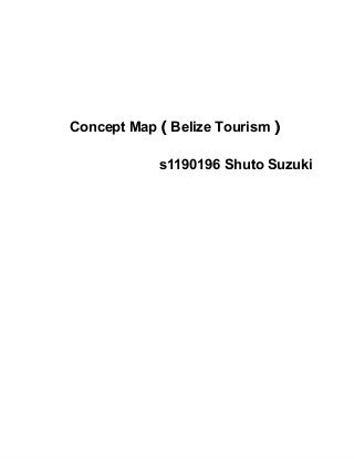Concept Map（Belize Tourism）
s1190196 Shuto Suzuki

 