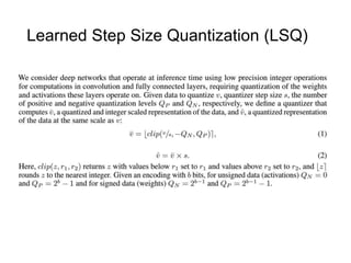 Learned Step Size Quantization (LSQ)
 