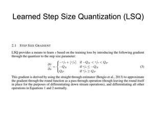 Learned Step Size Quantization (LSQ)
 