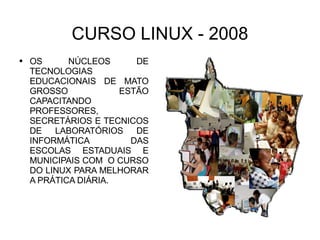 CURSO LINUX - 2008 ,[object Object]