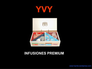 YVY INFUSIONES PREMIUM www.fuente.wordpress.com