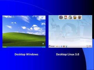Desktop Windows   Desktop Linux 3.0
 