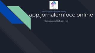 app.jornalemfoco.online
Notícias de qualidade para você
https://app.jornalemfoco.online/
 