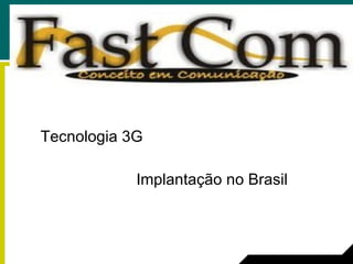 Tecnologia 3G Implantação no Brasil 
