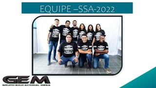 EQUIPE –SSA-2022
 