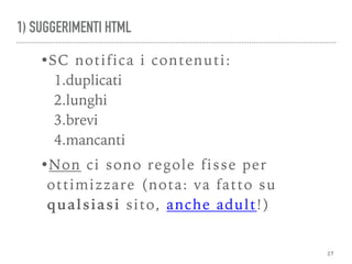 Corso Seo Base - Cosenza
1) SUGGERIMENTI HTML
•SC notifica i contenuti:
1.duplicati
2.lunghi
3.brevi
4.mancanti
•Non ci so...