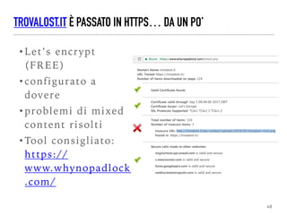 Corso Seo Base - Cosenza
TROVALOST.IT È PASSATO IN HTTPS… DA UN PO’
48
• Let’s encrypt
(FREE)
• configurato a
dovere
• pro...