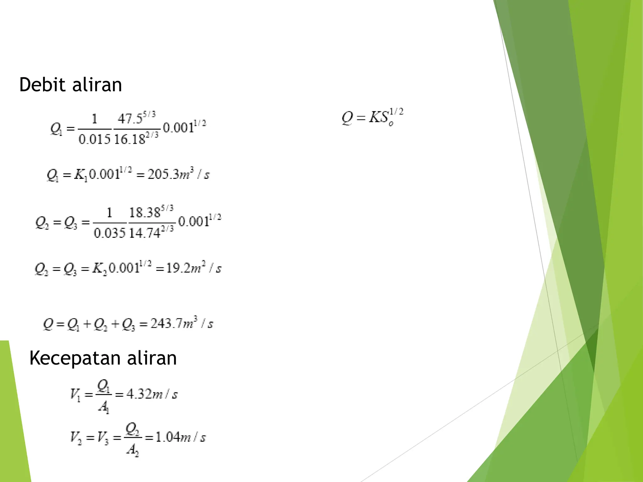 Debit aliran
Kecepatan aliran
 
