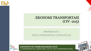 EKONOMI TRANSPORTASI
(CIV -205)
 