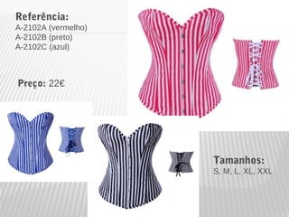 Referência: 
A-2102A (vermelho) 
A-2102B (preto) 
A-2102C (azul) 
Tamanhos: 
S, M, L, XL, XXL 
Preço: 22€ 
 