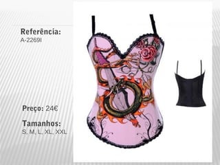 Referência: 
A-2269I 
Preço: 24€ 
Tamanhos: 
S, M, L, XL, XXL 
 