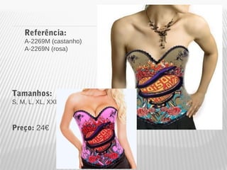 Referência: 
A-2269M (castanho) 
A-2269N (rosa) 
Tamanhos: 
S, M, L, XL, XXL 
Preço: 24€ 
 