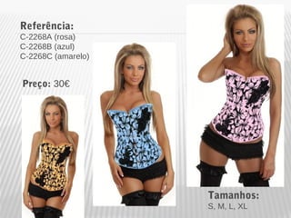 Referência: 
C-2268A (rosa) 
C-2268B (azul) 
C-2268C (amarelo) 
Tamanhos: 
S, M, L, XL 
Preço: 30€ 
 