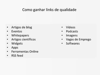 Estratégia de Link Building
Como ganhar links de qualidade
 
