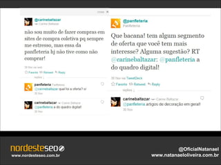 @OficialNatanael
www.nordesteseo.com.br   www.natanaeloliveira.com.br
 