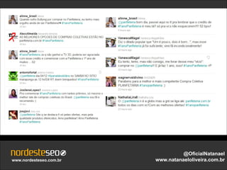 @OficialNatanael
www.nordesteseo.com.br   www.natanaeloliveira.com.br
 