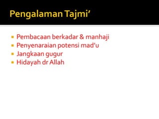 Pembacaan berkadar & manhaji 
Penyenaraian potensi mad’u 
Jangkaan gugur 
Hidayah dr Allah  