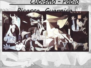 Cubismo   – Pablo Picasso -Guernica 