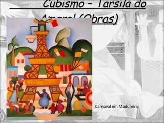 Cubismo – Tarsila do Amaral (Obras) Carnaval em Madureira 