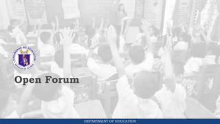 DEPARTMENT OF EDUCATION
Open Forum
 