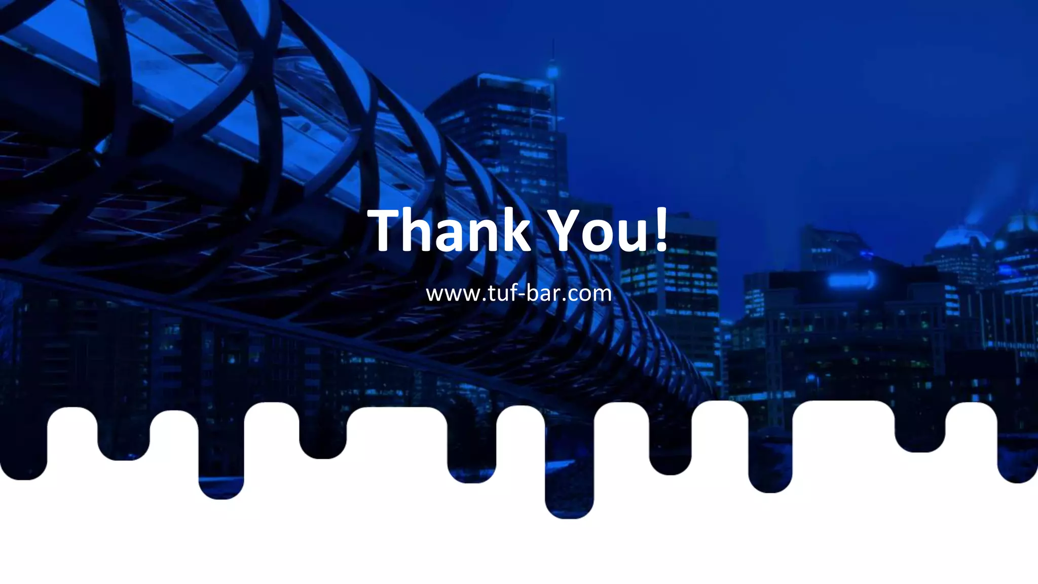 Thank You!
www.tuf-bar.com