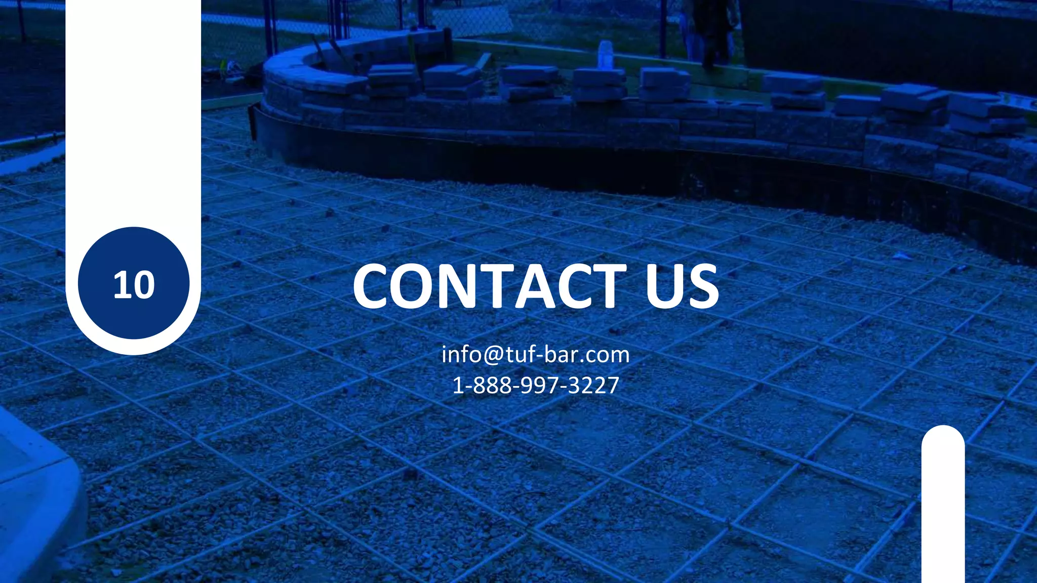 10 CONTACT US
info@tuf-bar.com
1-888-997-3227