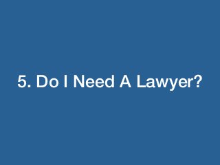 5. Do I Need A Lawyer?
 