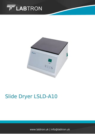 Slide Dryer LSLD-A10
www.labtron.uk | info@labtron.uk
 