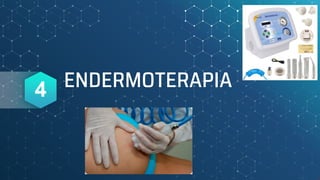 ENDERMOTERAPIA
4
 