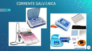 CORRENTE GALVÂNICA
38
 