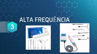 ALTA FREQUÊNCIA
3
 