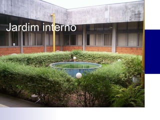 Jardim interno  