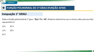 ➔ FUNÇÃO POLINOMIAL DO 1º GRAU (FUNÇÃO AFIM)
Inequação 1° GRAU
1
 