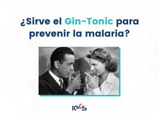 ¿Sirve el Gin-Tonic para
prevenir la malaria?
 
