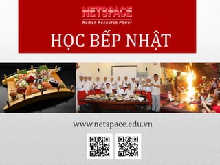 www.netspace.edu.vn
HỌC BẾP NHẬT
 