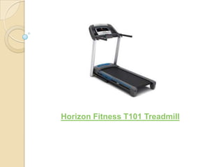 Horizon Fitness T101 Treadmill
 