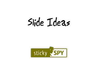 Slide Ideas
 