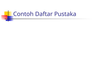Contoh Daftar Pustaka
 