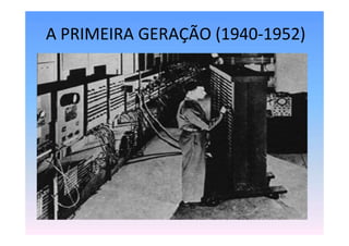 A PRIMEIRA GERAÇÃO (1940-1952)
 