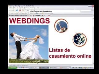 WEBDINGS Listas de  casamiento online http://fuente.wordpress.com 