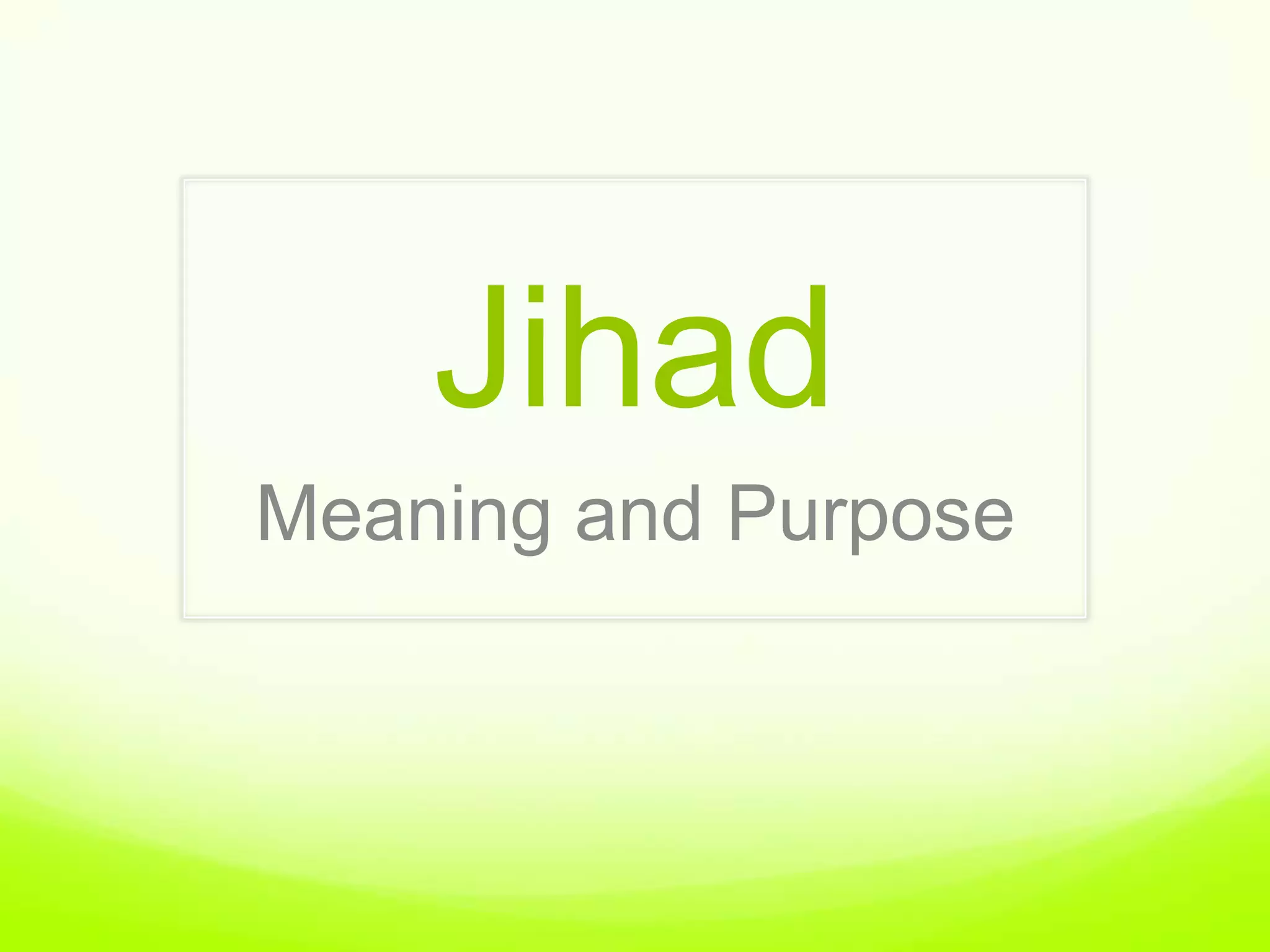 Jihad
Meaning and Purpose
 