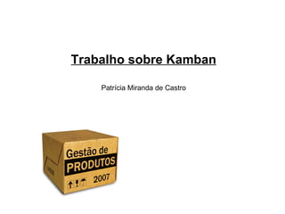 Trabalho sobre Kamban Patrícia Miranda de Castro 
