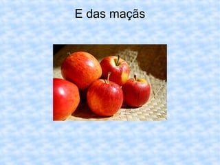 E das maçãs 