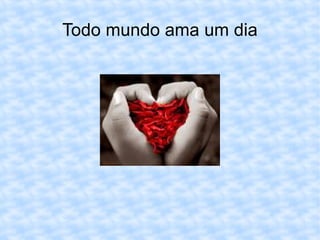 Todo mundo ama um dia 