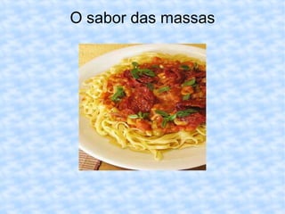 O sabor das massas 
