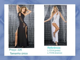 Preço: 22€ 
Tamanho único 
Referência: 
L-731A (preto) 
L-731B (branco) 
 