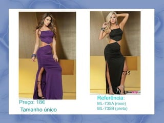 Preço: 18€ 
Tamanho único 
Referência: 
ML-735A (roxo) 
ML-735B (preto) 
 