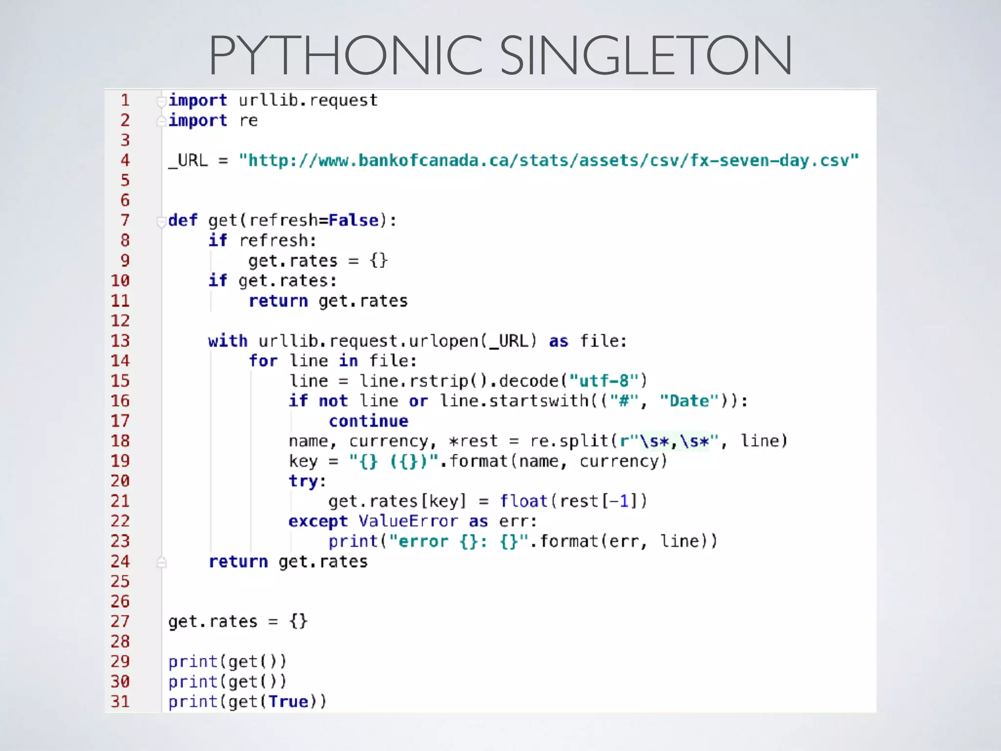 PYTHONIC SINGLETON
 