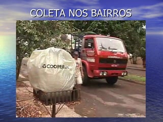 COLETA NOS BAIRROS 