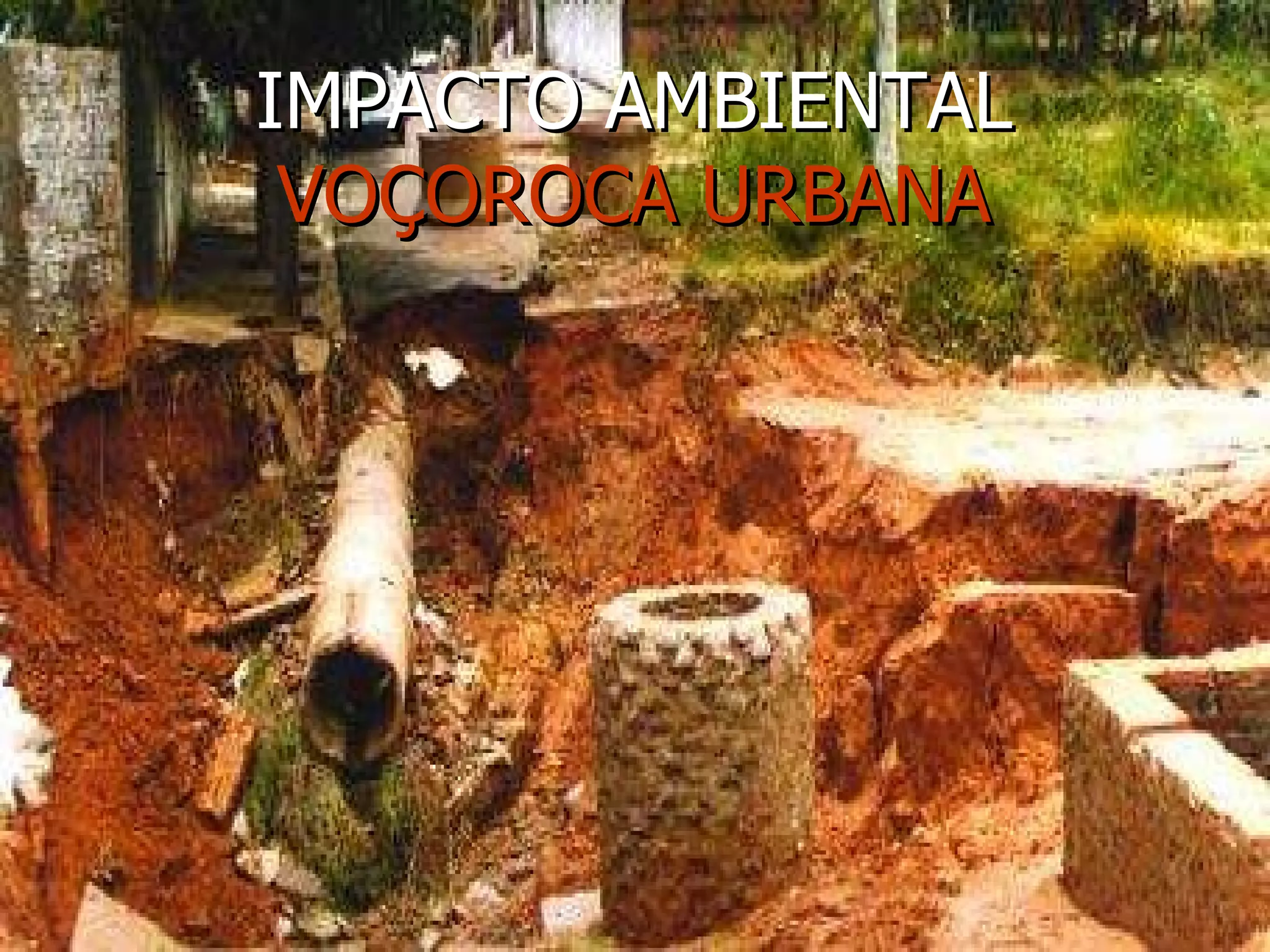 IMPACTO AMBIENTAL VOÇOROCA URBANA 